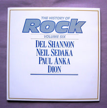 Load image into Gallery viewer, Del Shannon / Neil Sedaka / Paul Anka / Dion (3) ‎– The History Of Rock (Volume Six)