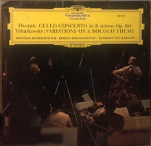 Load image into Gallery viewer, Dvořák* / Tchaikovsky* - Mstislav Rostropovich, Berlin Philharmonic*, Herbert von Karajan – Cello Concerto In B Minor, Op. 104 / Variations On A Rococo Theme