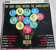 Ted Heath And His Music ‎– My Very Good Friends The Bandleaders