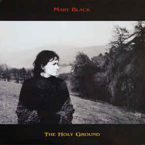 Mary Black ‎– The Holy Ground