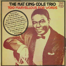Load image into Gallery viewer, The Nat King Cole Trio – Too Marvellous For Words