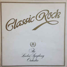 Load image into Gallery viewer, The London Symphony Orchestra And The Royal Choral Society ‎– Classic Rock