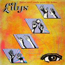 Load image into Gallery viewer, Lilys – Better Can't Make Your Life Better