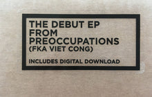 Load image into Gallery viewer, PREOCCUPATIONS - PREOCCUPATIONS ( 12" RECORD )