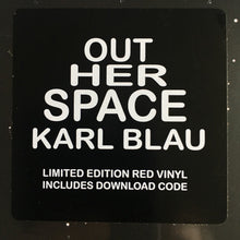 Load image into Gallery viewer, KARL BLAU - OUT HER SPACE ( 12" RECORD )