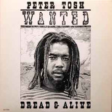 Load image into Gallery viewer, Peter Tosh – Wanted Dread & Alive