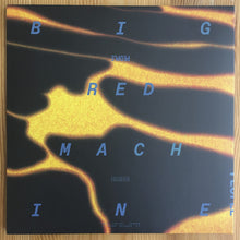 Load image into Gallery viewer, BIG RED MACHINE - BIG RED MACHINE ( 12" RECORD )