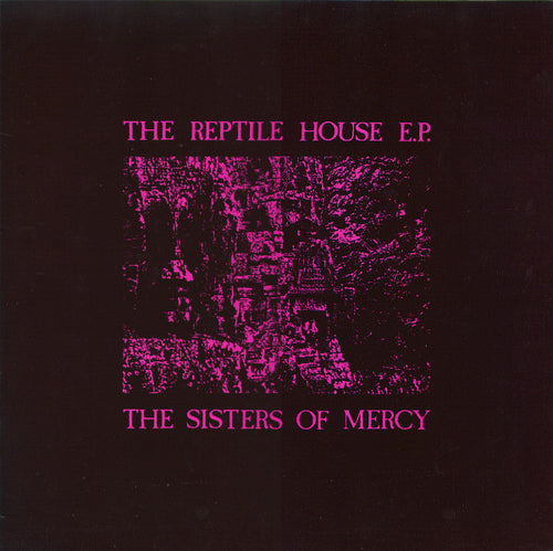 The Sisters Of Mercy ‎– The Reptile House E.P.