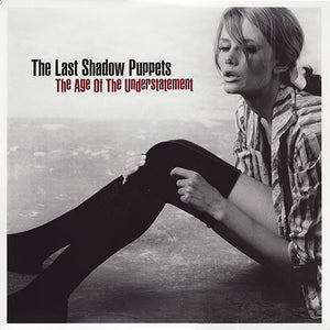 THE LAST SHADOW PUPPETS - THE AGE OF UNDERSTATEMENT ( 12" RECORD )