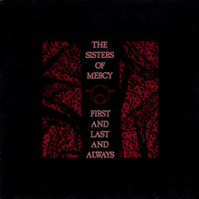 Load image into Gallery viewer, The Sisters Of Mercy – First And Last And Always