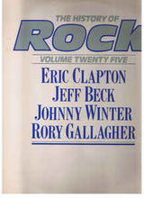 Load image into Gallery viewer, Eric Clapton / Jeff Beck / Johnny Winter / Rory Gallagher ‎– The History Of Rock (Volume Twenty Five)