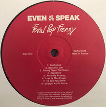 Load image into Gallery viewer, Even As We Speak – Feral Pop Frenzy