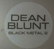 Load image into Gallery viewer, Dean Blunt – Black Metal 2
