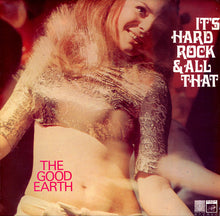 Load image into Gallery viewer, The Good Earth (2) - It's Hard Rock And All That (LP, Album)