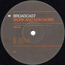 Load image into Gallery viewer, Broadcast – Work And Non Work