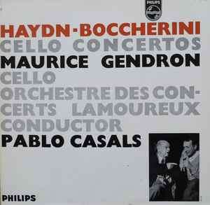 Haydn* / Boccherini* - Maurice Gendron Cello / Orchestre Des Concerts Lamoureux / Conductor Pablo Casals – Cello Concertos