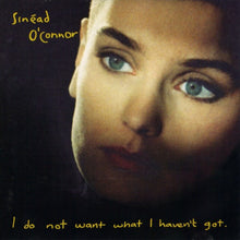 Load image into Gallery viewer, Sinéad O'Connor – I Do Not Want What I Haven't Got