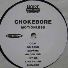 Load image into Gallery viewer, Chokebore – Motionless