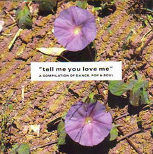 Load image into Gallery viewer, Various – "Tell Me You Love Me" A Compilation Of Dance, Pop & Soul