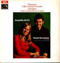Load image into Gallery viewer, Schumann*, Saint-Saëns* - Jacqueline Du Pré, Daniel Barenboim Conducting The New Philharmonia Orchestra – Cello Concerto In A Minor, Cello Concerto No.1 In A Minor
