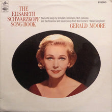 Load image into Gallery viewer, Elisabeth Schwarzkopf, Gerald Moore - The Elisabeth Schwarzkopf Song Book (LP)