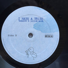 Load image into Gallery viewer, I HAVE A TRIBE - BENEATH A YELLOW MOON ( 12" RECORD )