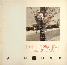 Load image into Gallery viewer, A House – I Am The Greatest