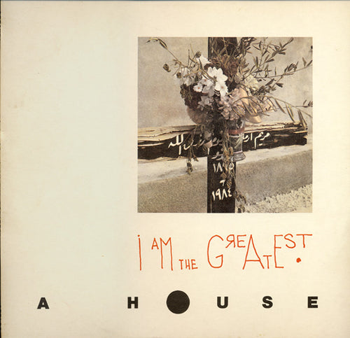 A House – I Am The Greatest