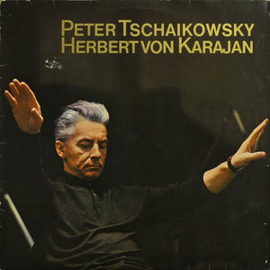 Peter Tschaikowsky*, Herbert von Karajan, Berliner Philharmoniker – Peter Tschaikowsky - Herbert von Karajan