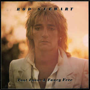 Rod Stewart ‎– Foot Loose & Fancy Free