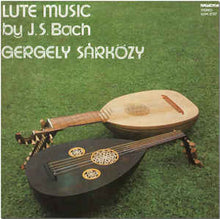 Load image into Gallery viewer, J.S. Bach* - Gergely Sárközy* ‎– Lute Music By J.S. Bach