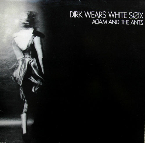 Adam And The Ants ‎– Dirk Wears White Sox