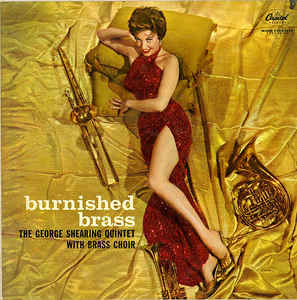The George Shearing Quintet With Brass Choir* – Burnished Brass