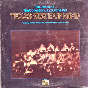Pete Petersen & The Collection Jazz Orchestra Featuring Ashley Alexander (2), Rich Matteson & Phil Wilson ‎– Texas State Of Mind