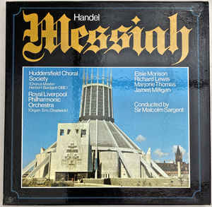 Handel* – Huddersfield Choral Society And Royal Liverpool Philharmonic Orchestra, Elsie Morison, Richard Lewis (3), Marjorie Thomas, James Milligan Conducted By Sir Malcolm Sargent ‎– Messiah