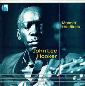 John Lee Hooker ‎– Moanin' The Blues