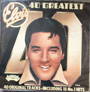 Elvis Presley ‎– Elvis’ 40 Greatest