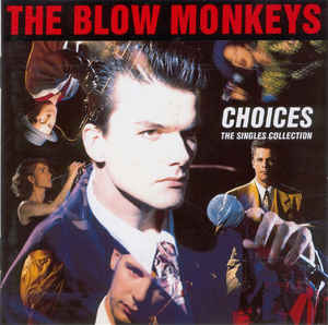 The Blow Monkeys ‎– Choices - The Singles Collection