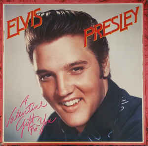 Elvis Presley ‎– A Valentine Gift For You