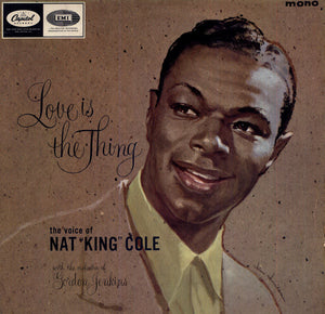 Nat "King" Cole* ‎– Love Is The Thing