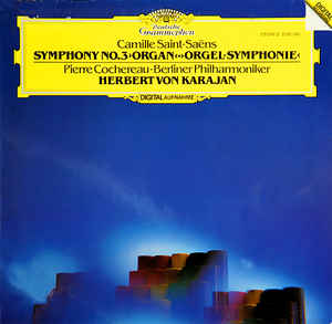 Camille Saint-Saëns - Pierre Cochereau, Berliner Philharmoniker, Herbert von Karajan ‎– Symphony No.3 "Organ"