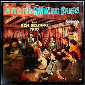 The Ken Belding Trio ‎– Music For Swinging Skiers