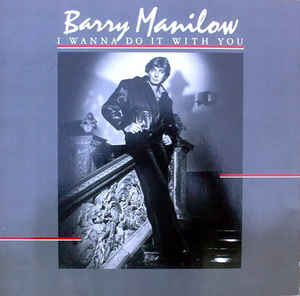 Barry Manilow ‎– I Wanna Do It With You