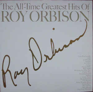 Roy Orbison ‎– The All-time Greatest Hits Of Roy Orbison