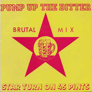 Star Turn On 45 Pints ‎– Pump Up The Bitter