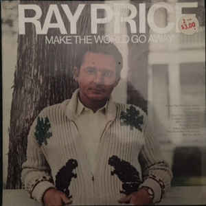 Ray Price ‎– Make The World Go Away