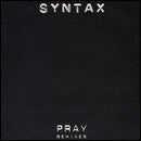 Syntax ‎– Pray (Remixes)