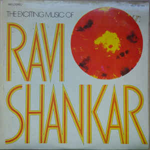 Ravi Shankar ‎– The Exciting Music Of Ravi Shankar