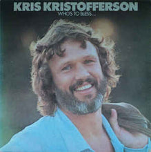 Load image into Gallery viewer, Kris Kristofferson ‎– Who&#39;s To Bless And Who&#39;s To Blame