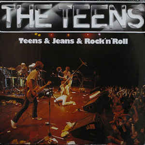 The Teens ‎– Teens & Jeans & Rock 'n' Roll